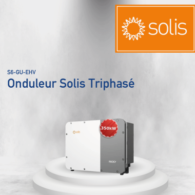 ONDULEURS SOLIS TRIPHASÉ 350KW S6-GU-EHV